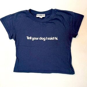 “Tell Your Dog I Said Hi” tee